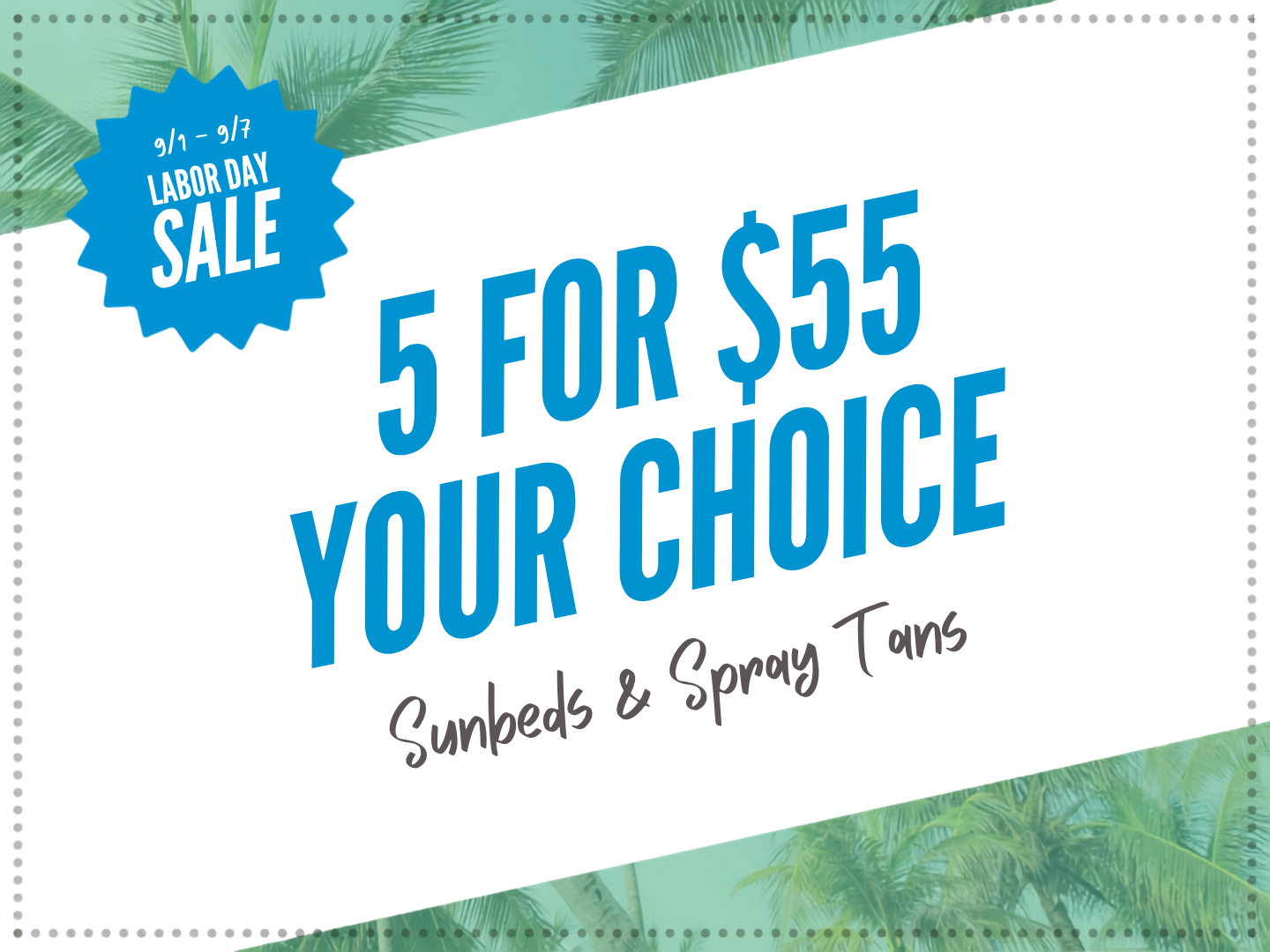 5 for $55 Choice Tans