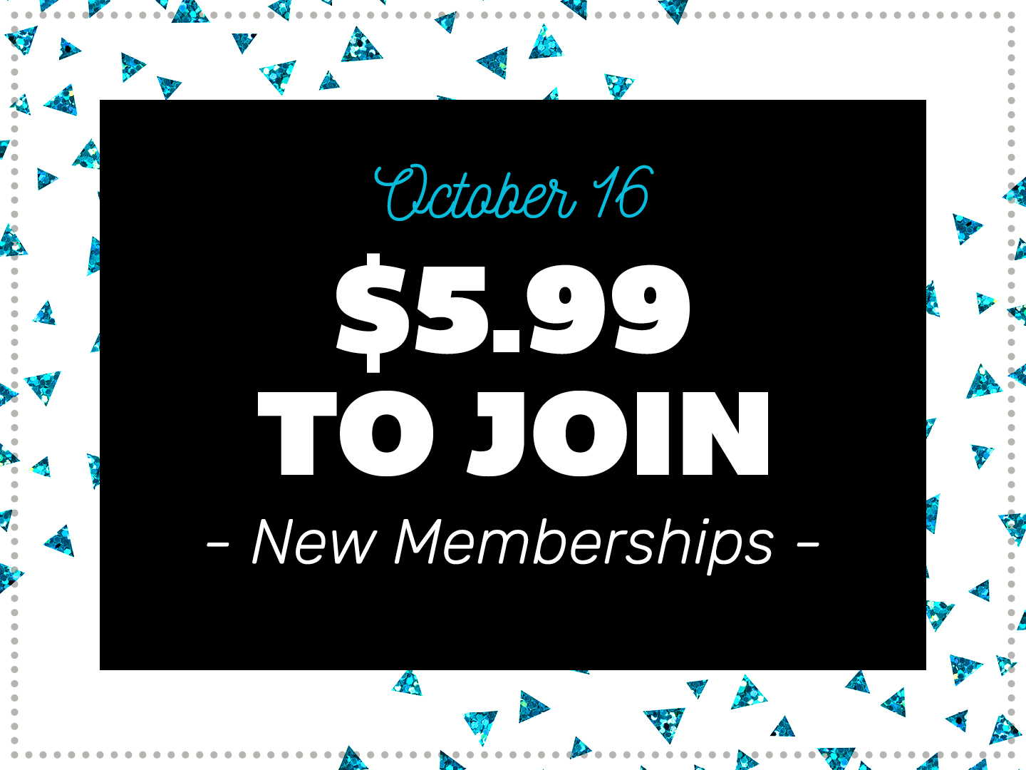 Signup for $5.99 New Memberships