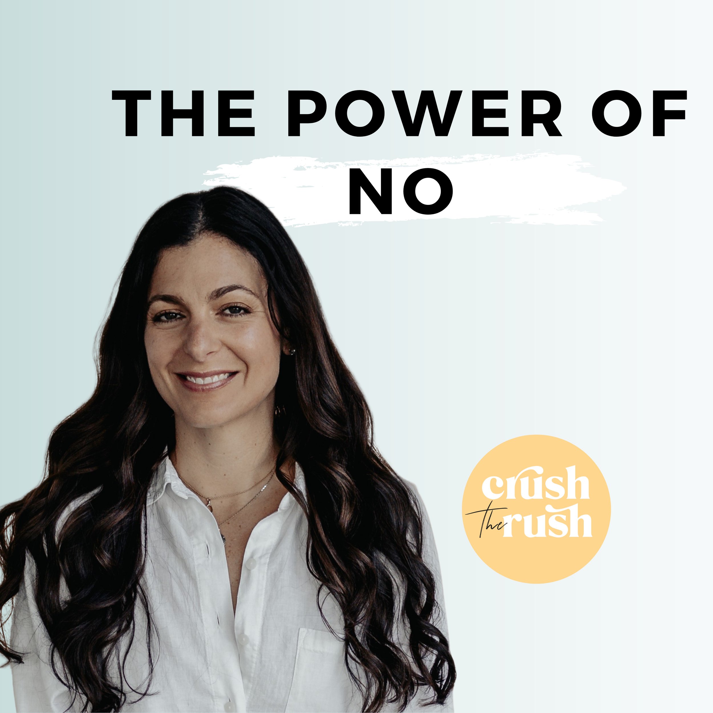 The Power of No, Crush The Rush Podcast guest with Holly Marie Haynes