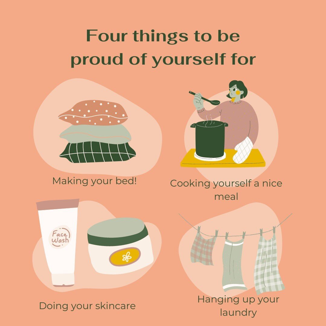 4 things to be proud of yourself for 💗

We're all about celebrating the small victories! Everyday tasks and chores can be the most exhausting thing that we have to face in our day. They can act as reminders of what we CAN'T do. But we should always 