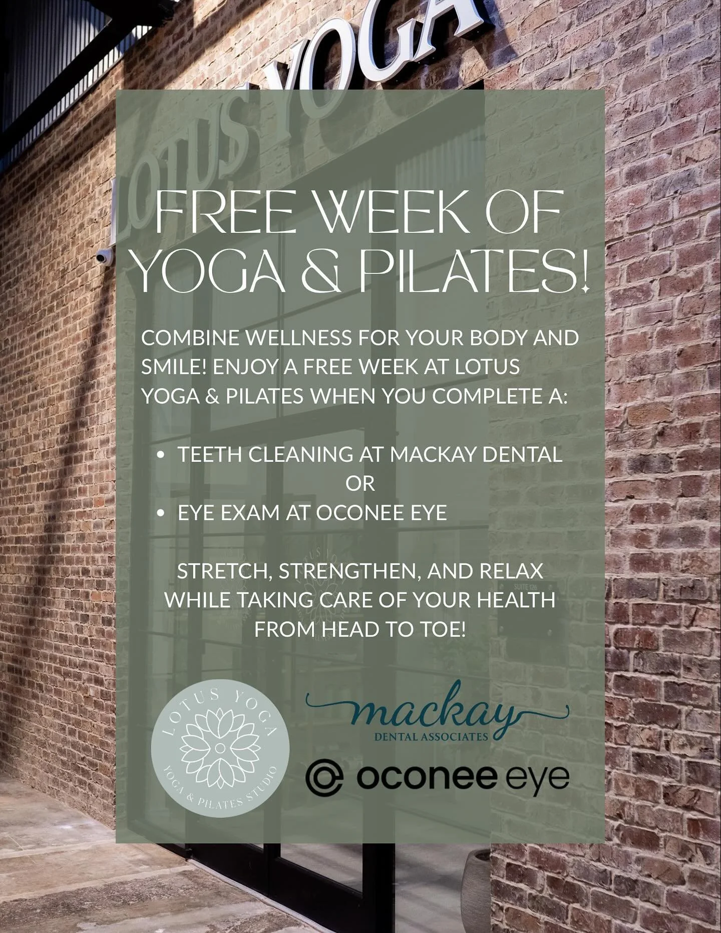 Take care of your whole self before the holidays hit. Get a teeth cleaning at Mackay Dental or an eye exam at Oconee Eye, and you&rsquo;ll snag a FREE week at Lotus Yoga &amp; Pilates.

Wellness for your smile, your sight, and your sanity.
Offer vali
