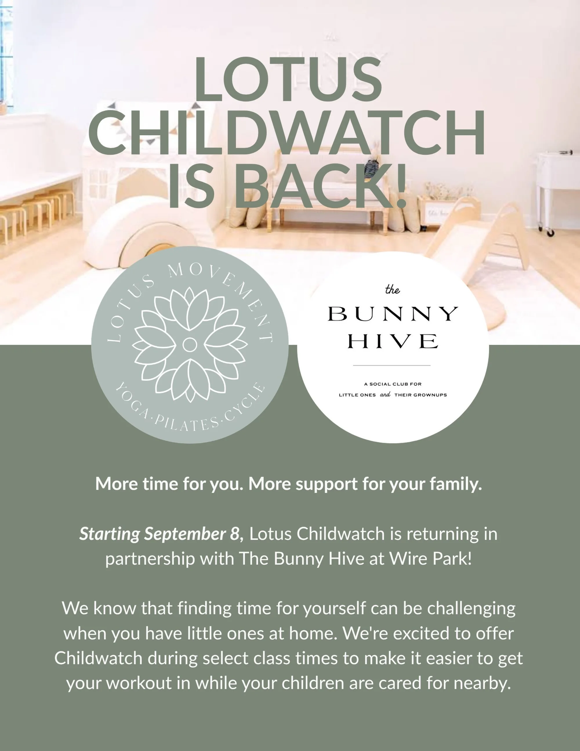 A little time for you. A little fun for them.

Lotus Childwatch is back! We&rsquo;re excited to partner with The Bunny Hive at Wire Park to make it a little easier to fit movement into your week.

Starting September 8, Childwatch will be available du