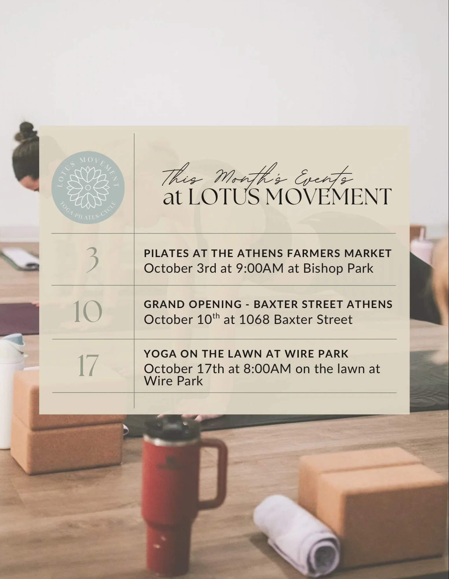 OCTOBER AT LOTUS MOVEMENT

October is a big one! From moving together at the Athens Farmers Market to celebrating the opening of our new Baxter Street studio, we have plenty to look forward to.

✨ OCTOBER 3 | 9:00 AM
Pilates at the Athens Farmers Mar
