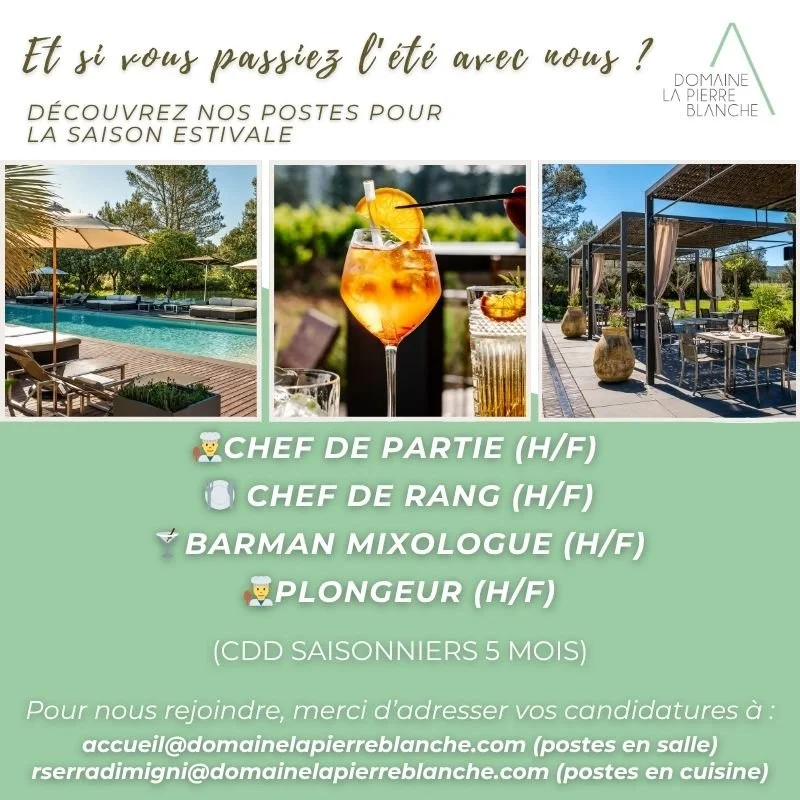 Rejoignez l&rsquo;&eacute;quipe du Domaine La Pierre Blanche cet &eacute;t&eacute; !
📩
Salle : accueil@domainelapierreblanche.com
Cuisine : rserradimigni@domainelapierreblanche.com
Plus d&rsquo;infos : https://fr.indeed.com/cmp/Domaine-La-Pierre-Bla