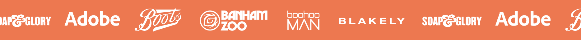 Row of various brand logos on an orange background, including Soap & Glory, Adobe, Boots, Banham Zoo, Boohoo MAN, Blakely, starring in alternating order.