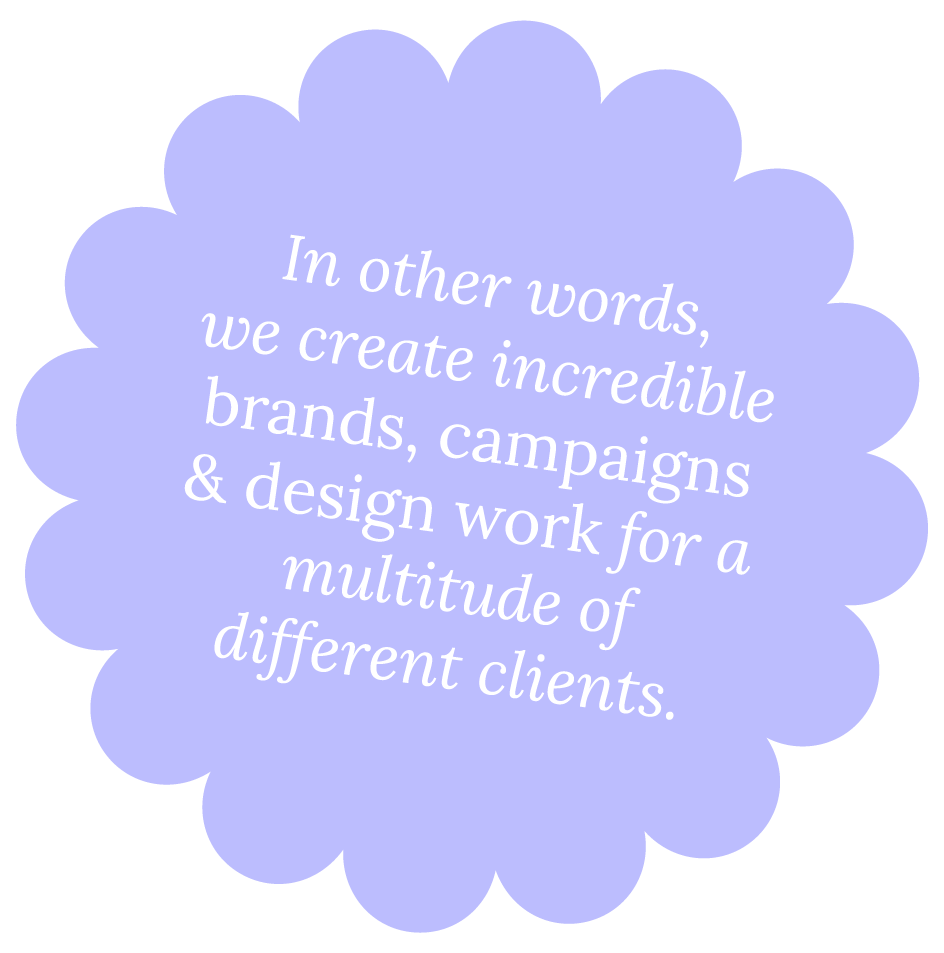 Purple speech bubble with white text about creating brands, campaigns, and design work for various clients.
