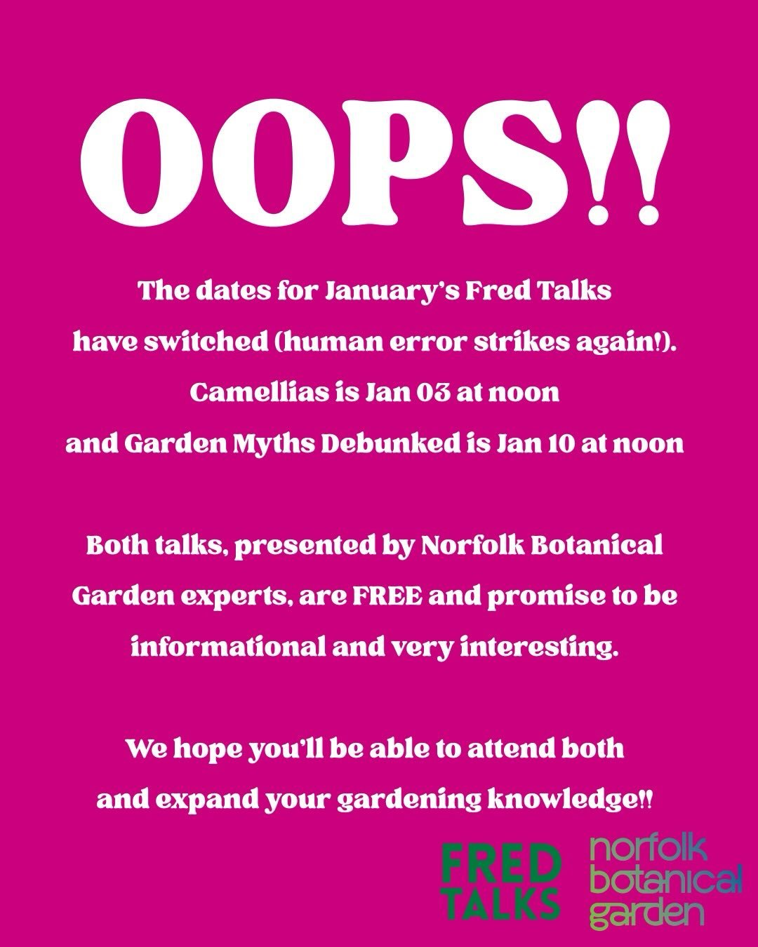 OOPS! The Fred Talk dates for January were reversed 🫢. Camellias is January 3rd at noon and Garden Myths debunked is the 10th at noon. Both expert presentations are FREE and attending will up your garden know how!! Come spend an hour with us. Regist