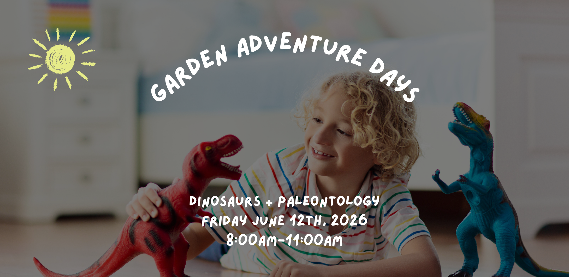 Garden Adventure Days - June 12th (Dinosaurs + Paleontology)