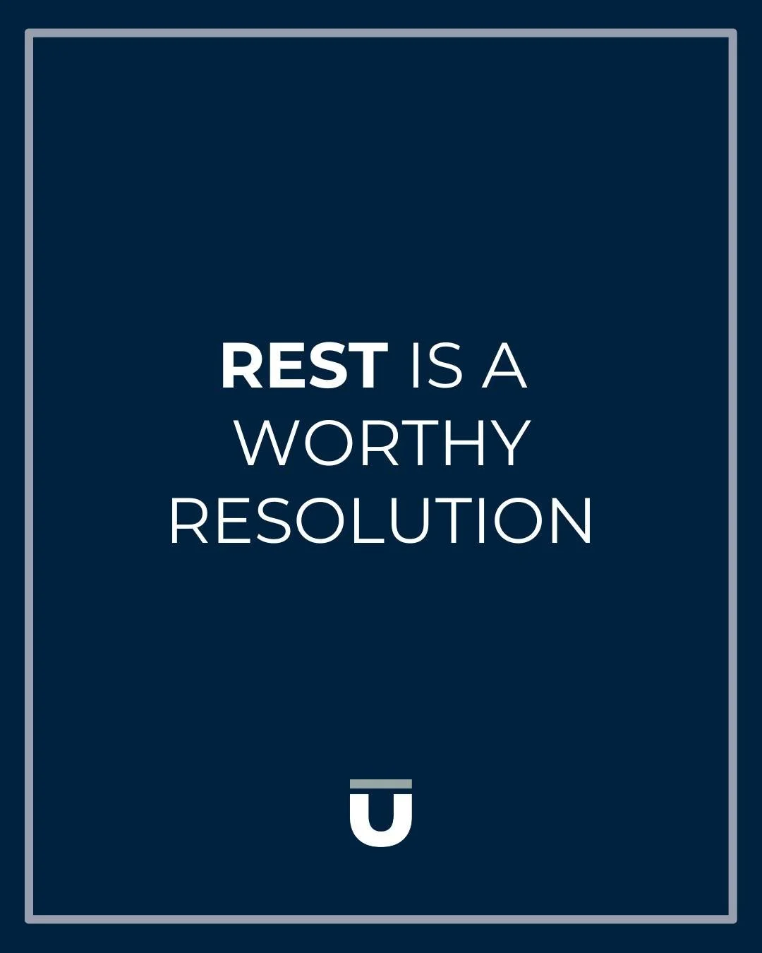 REST IS A WORTHY RESOLUTION. We're saying it again so you don't miss it! Often times the goals we set for ourselves, especially in the new year, revolve around doing, but sometimes ceasing to "do" is a worthy goal. Rest is so important for 