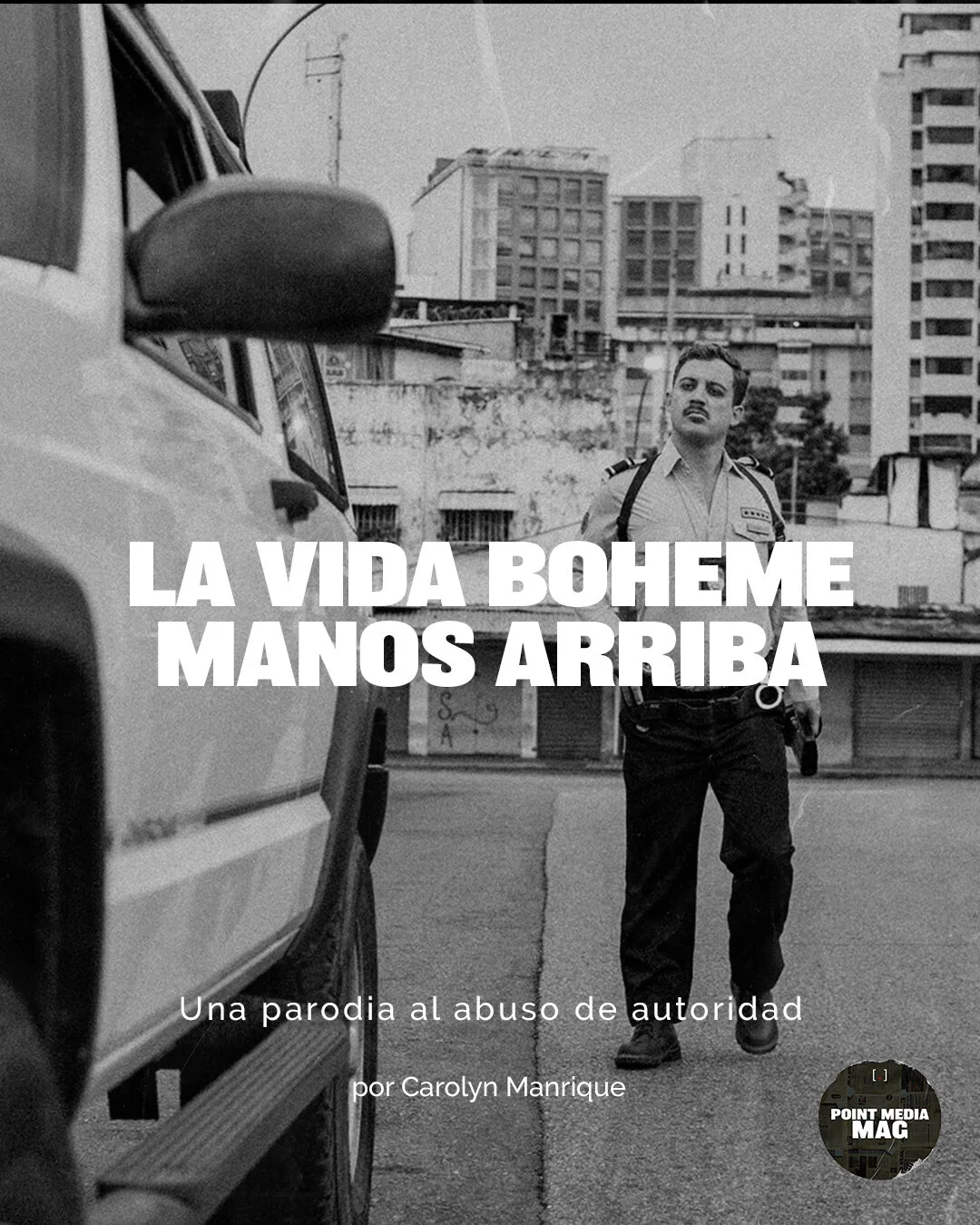 La Vida Bohème, Manos Arriba: Una parodia al abuso de autoridad