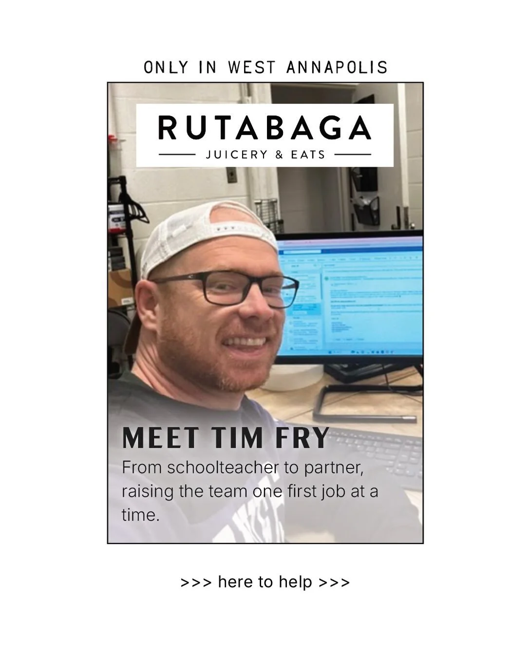 We&rsquo;re so happy to feature Tim Fry of Rutabaga Juicery and Eats, a schoolteacher-turned-partner who found an unexpected second career in a little West Annapolis juice shop&mdash;and stayed to help it grow.

What started as a summer favor turned 