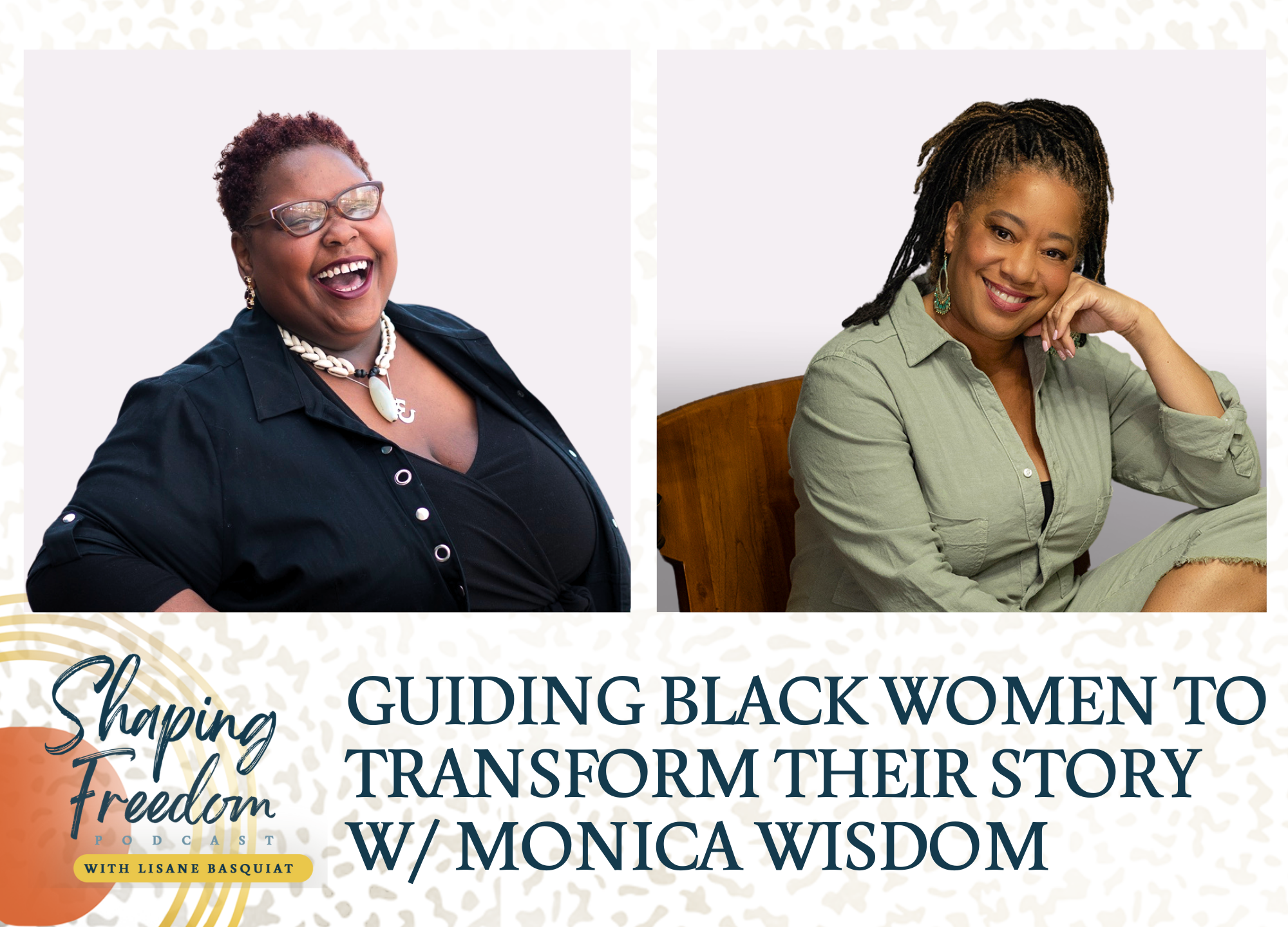 Guiding Black Women To Transform Their Story W/ Monica Wisdom - Episode 69