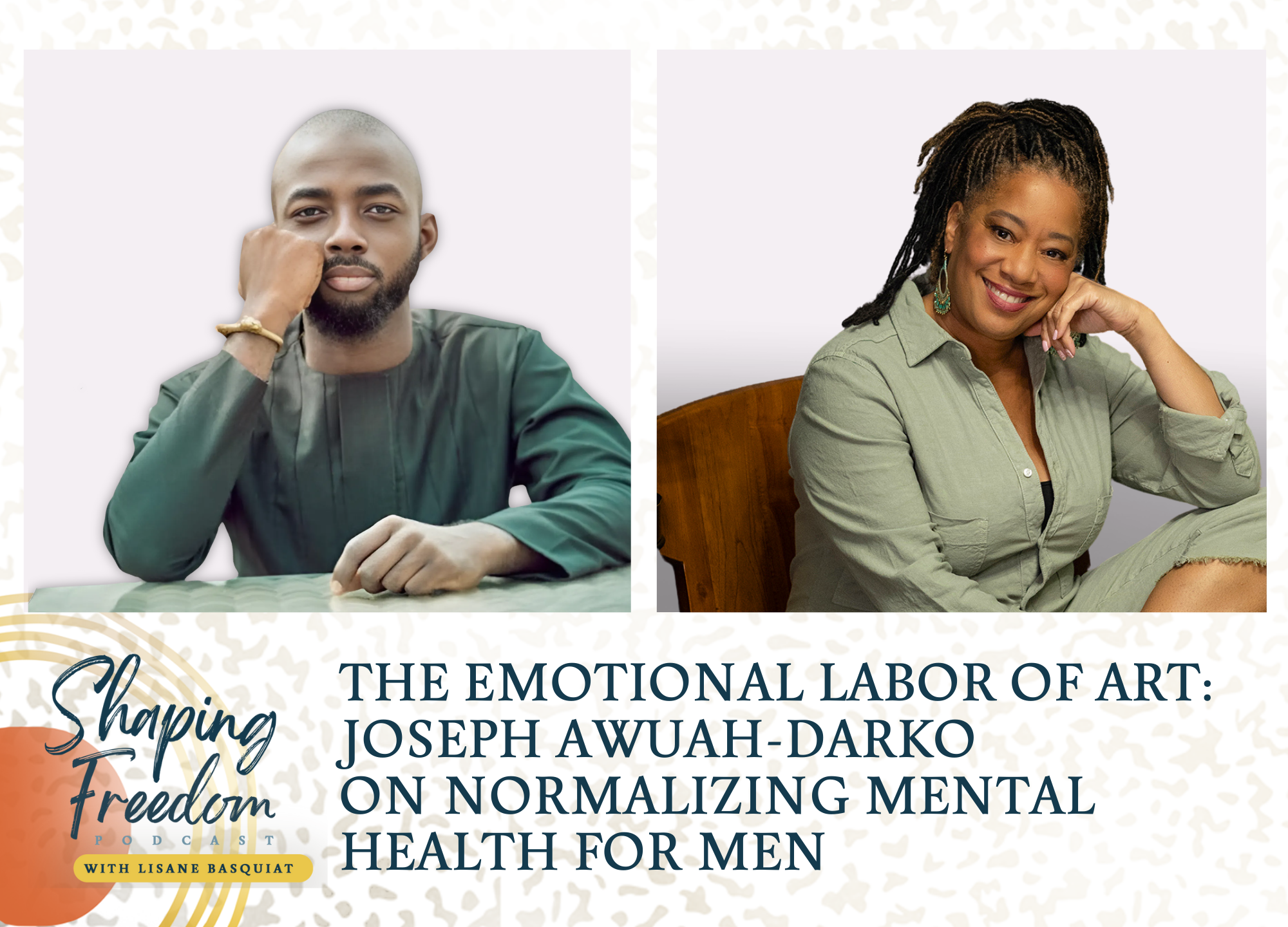 The Emotional Labor of Art W/ Joseph Awuah-Darko - Episode 70