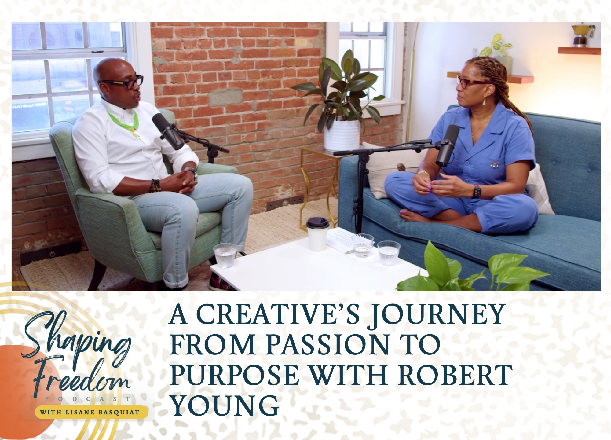 A Creative's Journey From Passion to Purpose with Robert Young - episode 65