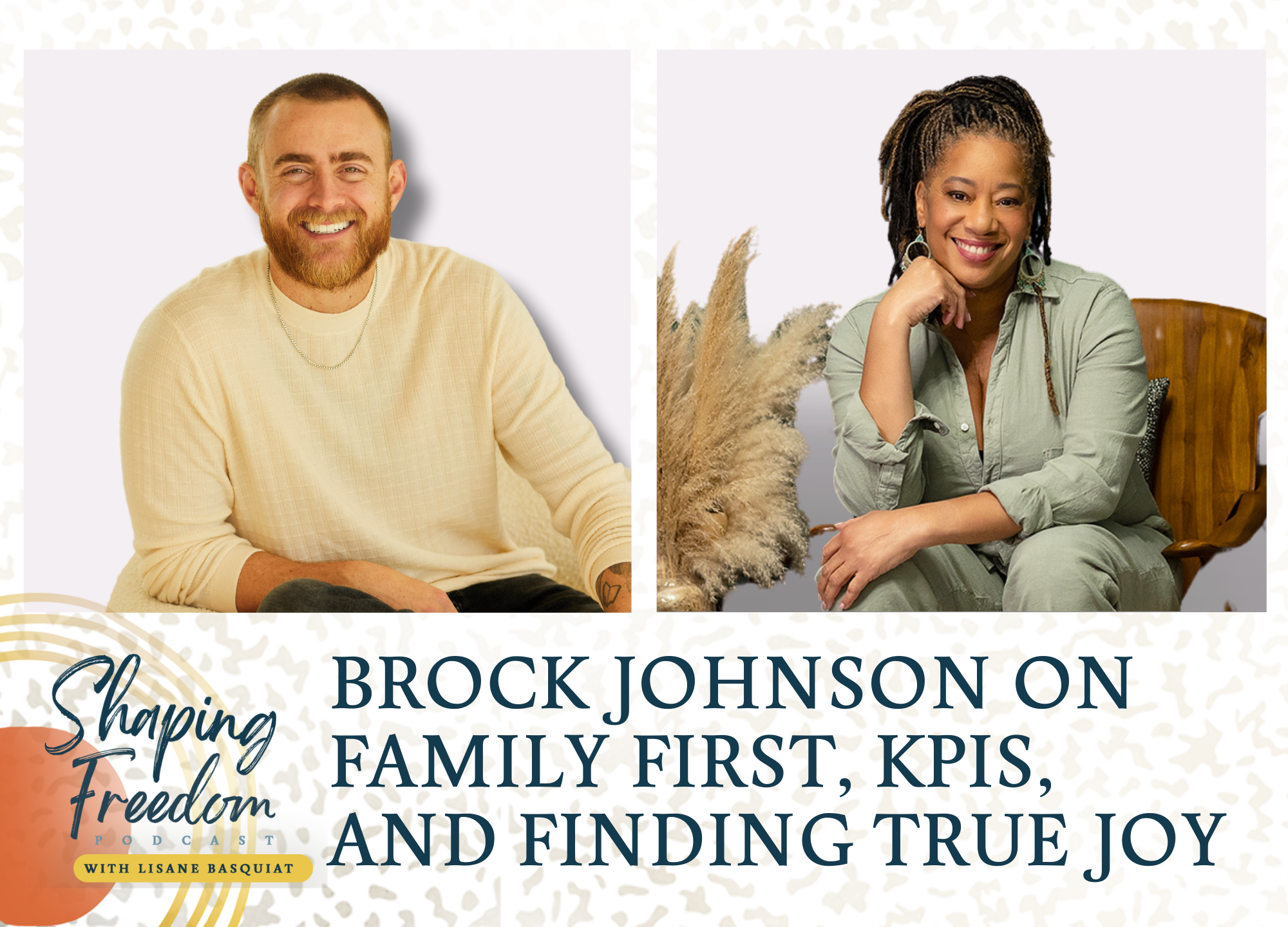 Beyond The Algorithm: Brock Johnson on Family First, KPIs, and Finding True Joy- Episode 73
