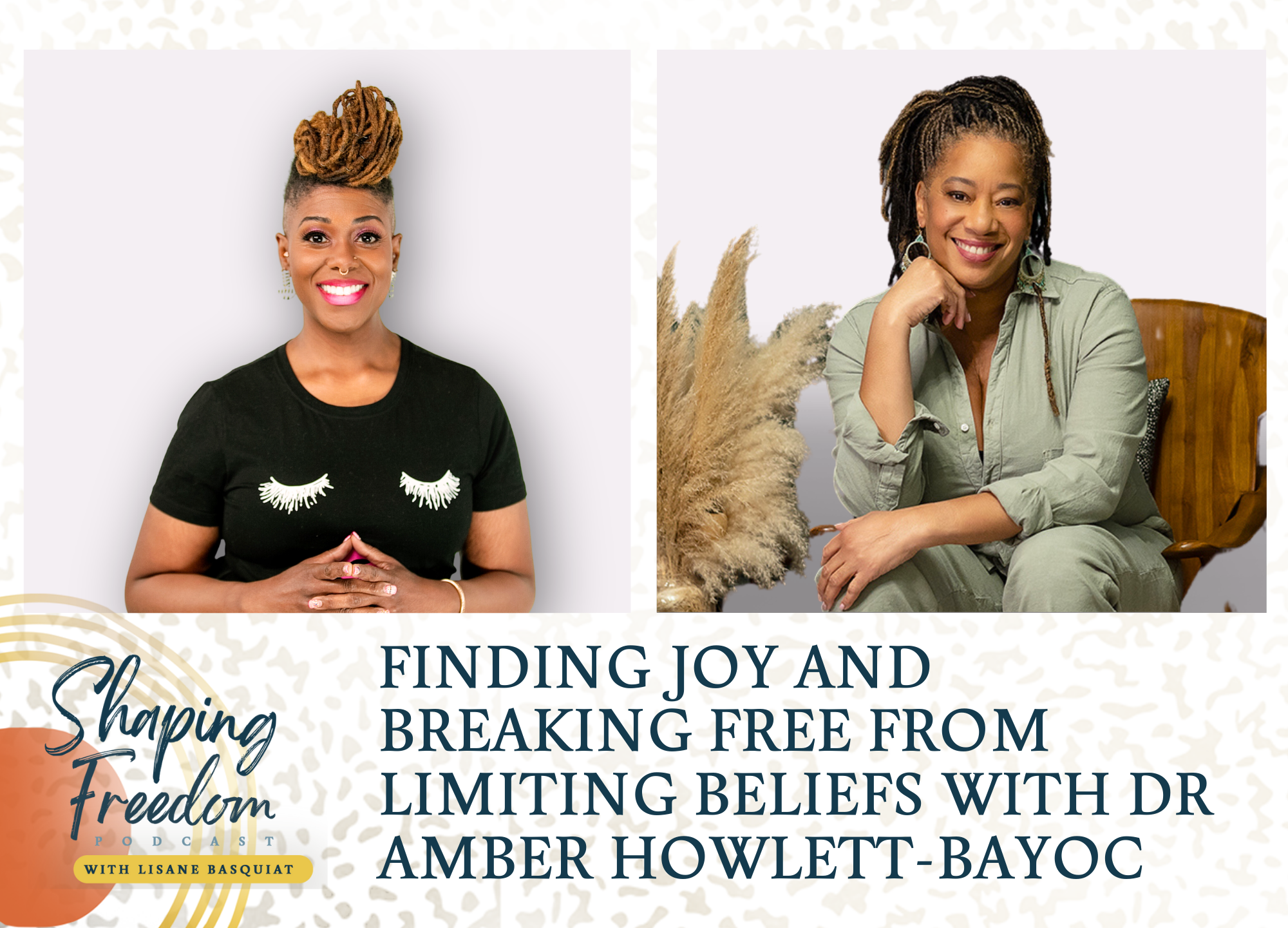Finding Joy And Breaking Free From Limiting Beliefs with Dr. Amber Howlett Bayoc - Episode 75