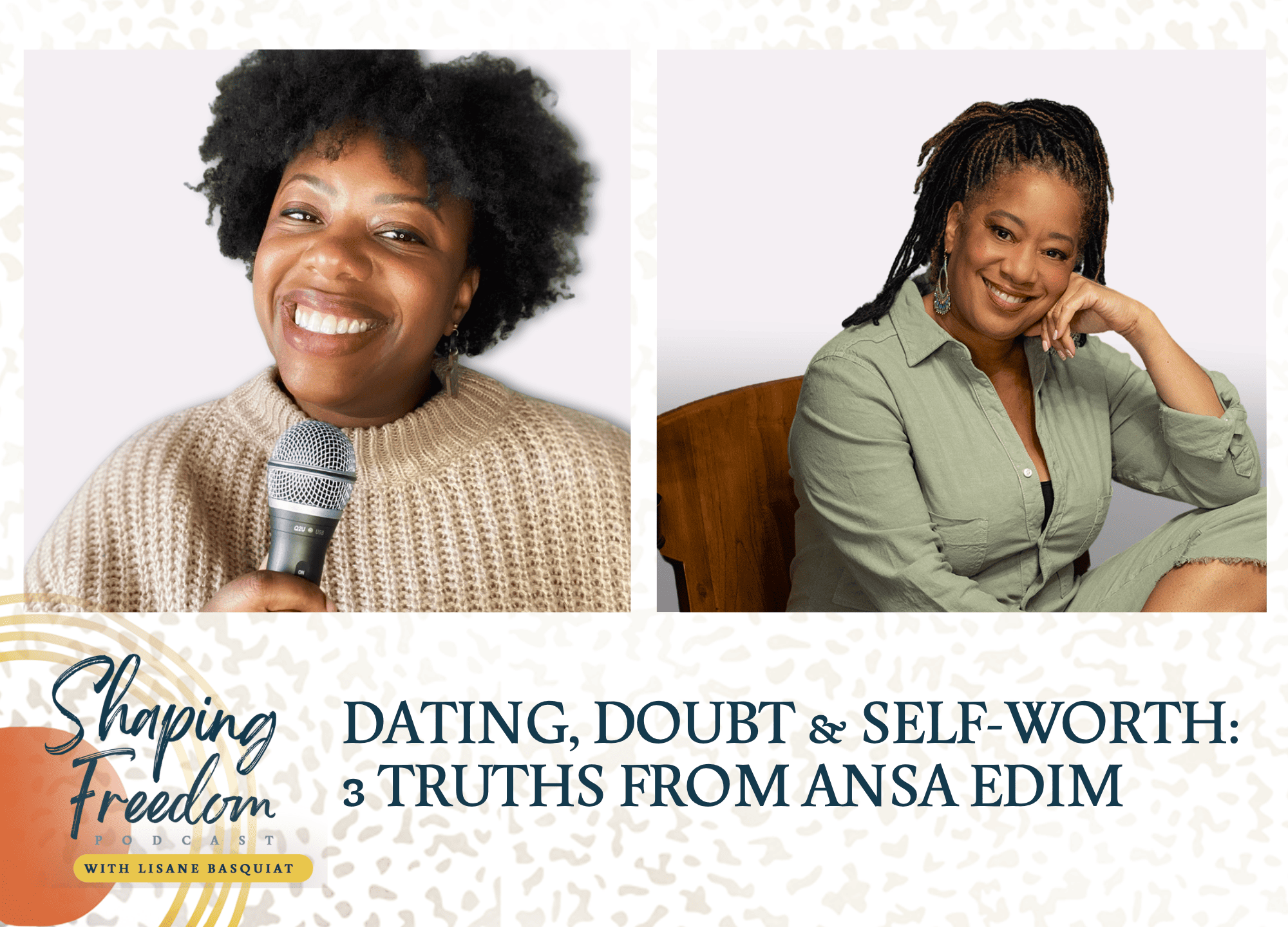 Dating, Doubt &amp; Self-worth | 3 Truths From Ansa - Episode 93