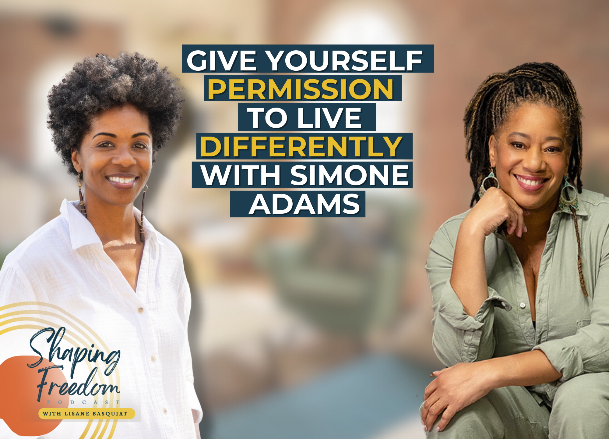 Give Yourself Permission to Live Differently with Simone Adams | Episode 126
