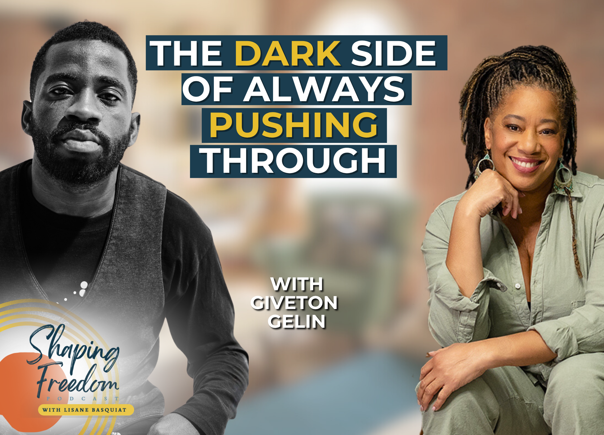 The Dark Side of Always Pushing Through with Giveton Gelin | Episode 146