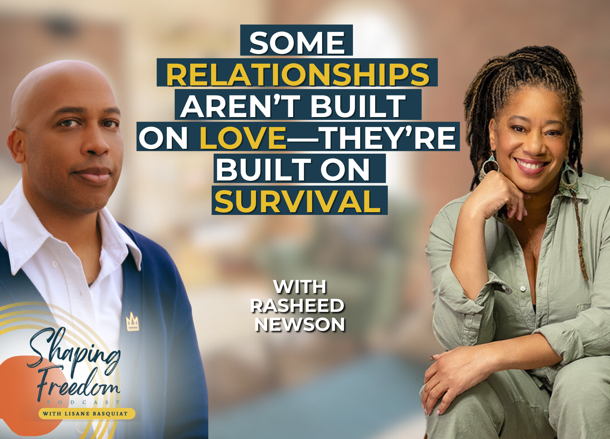 Some Relationships Aren’t Built on Love—They’re Built on Survival with Rasheed Newson | Episode 148