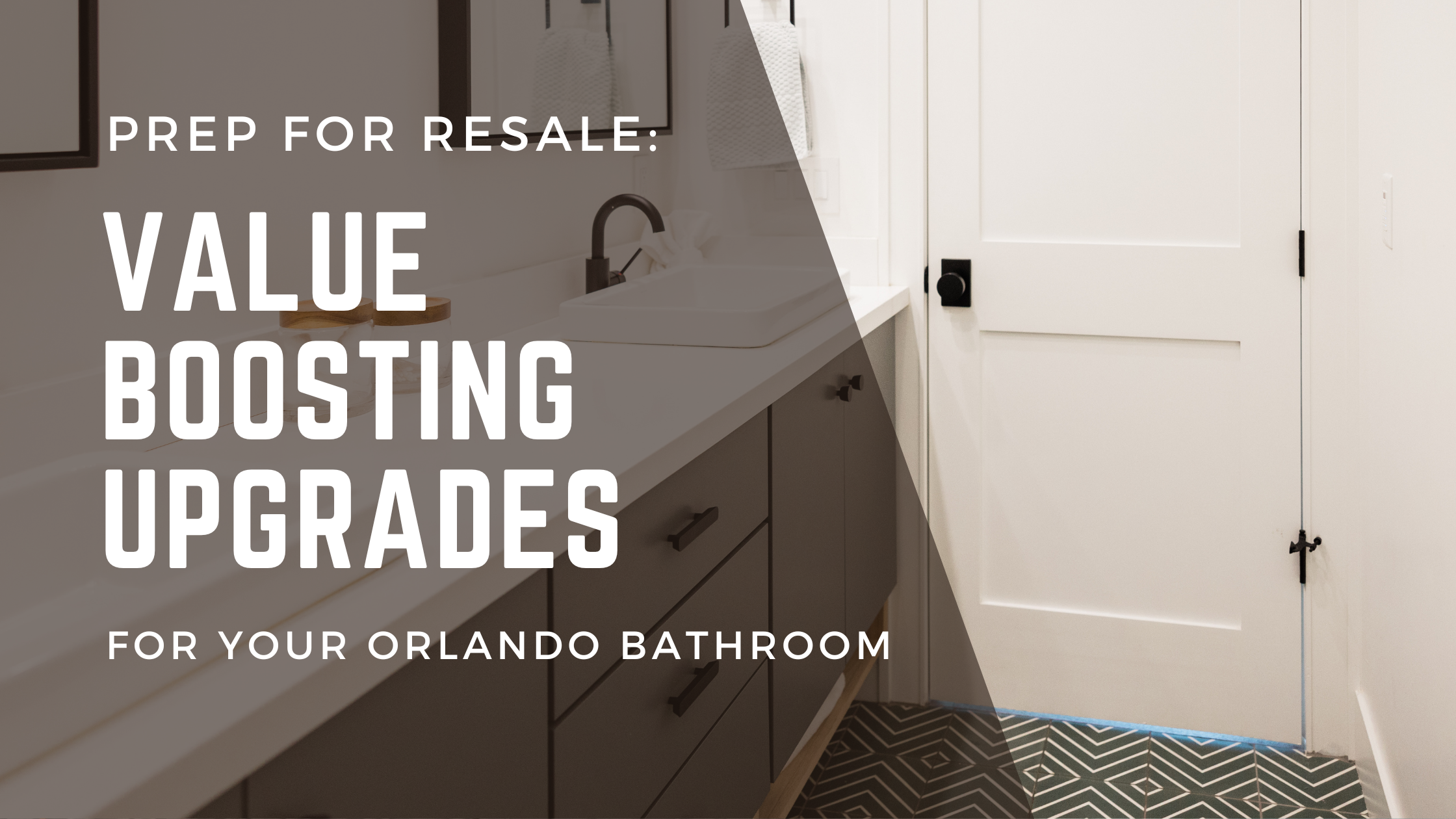 Prepping for Resale: Value Boosting Upgrades for Your Orlando Bathroom