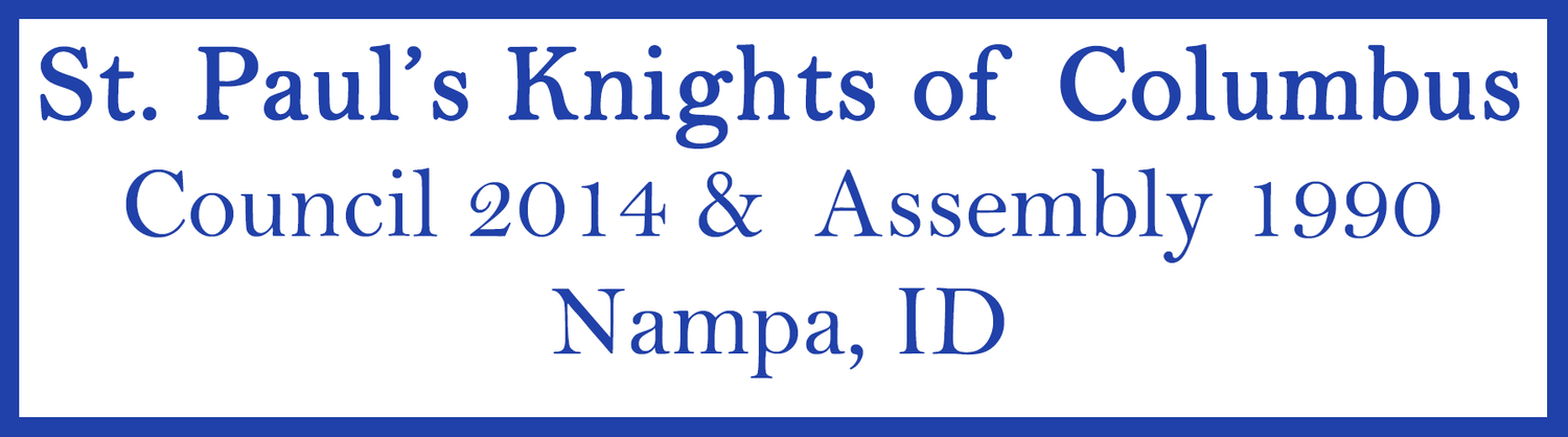 *** St Paul's Knights of Columbus *** Council 2014 &amp; Assembly 1990 Nampa, Idaho