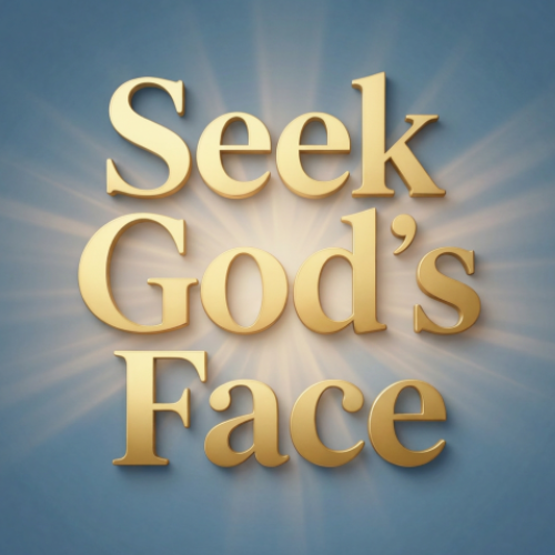 Seeking God's&nbsp;Face, Not Just His Hand