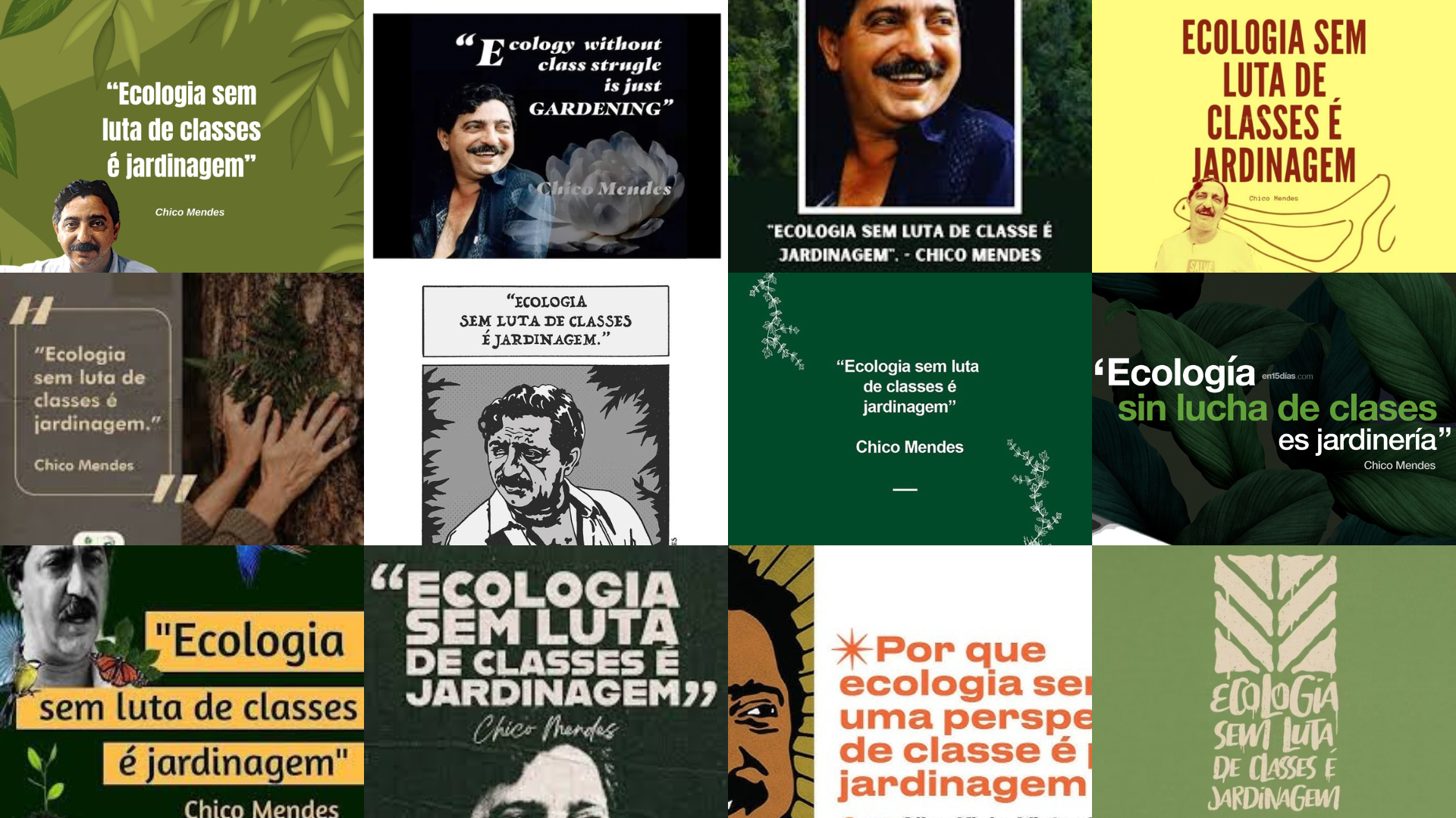 Chico Mendes nunca disse “Ecologia sem luta de classes é jardinagem”