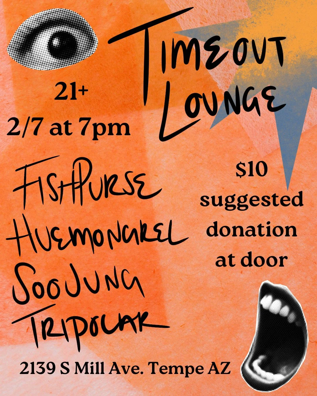 Orange poster that reads "Time Out Lounge" with Fishpurse, Huemongrel, Soojung, and Tripolar. 21+ 2/7 at 7pm, $10 suggested donation at the door