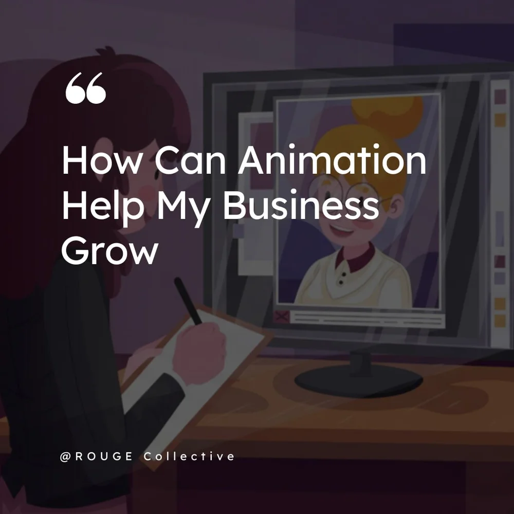 How Animations Can Help Businesses Grow — ROUGE Collective