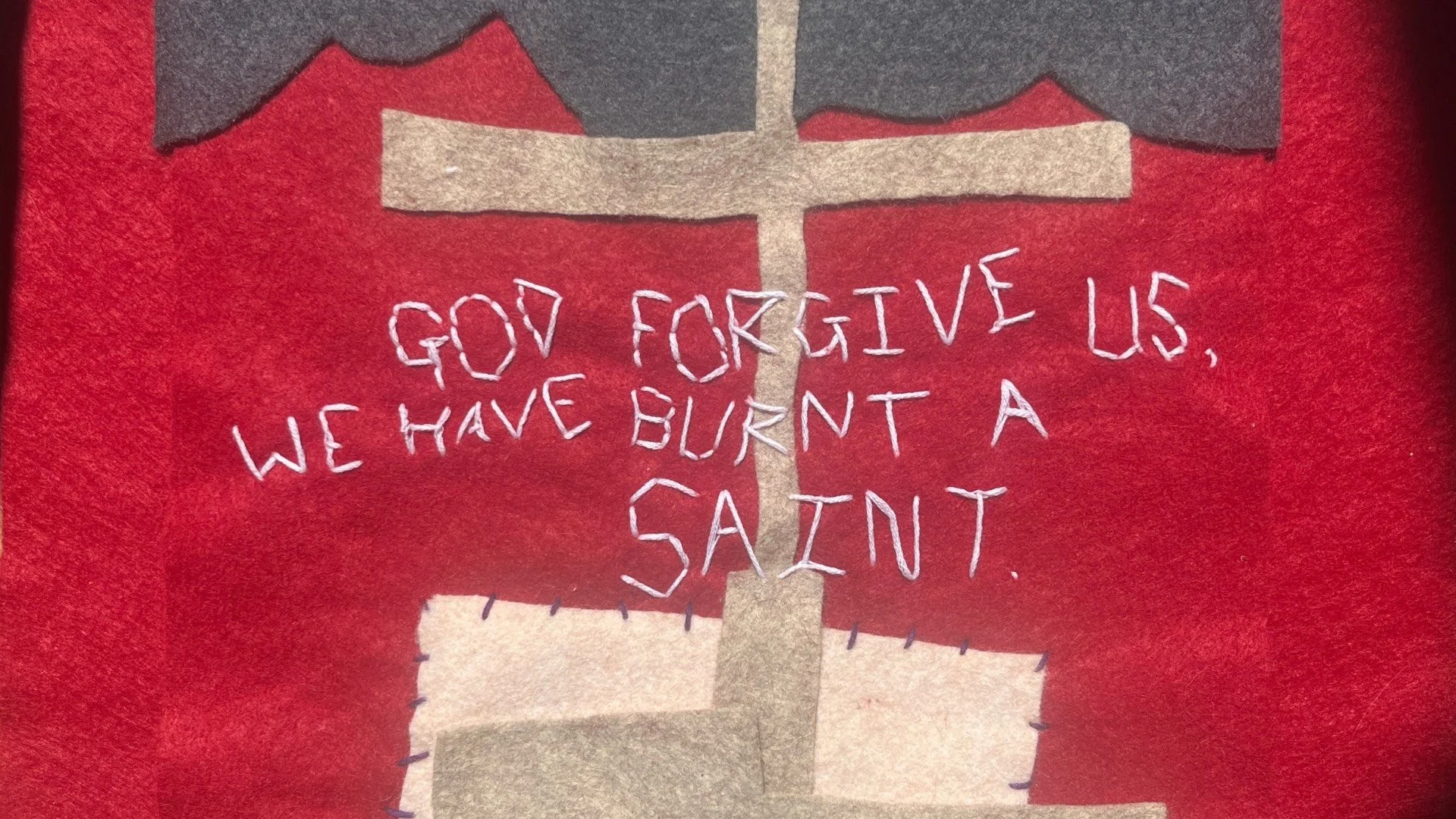 God Forgive Us, We Have Burnt A Saint