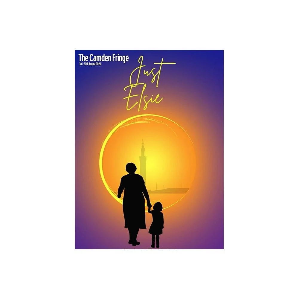 Just Elsie: Matriarch the Musical (camden Fringe Festival) 