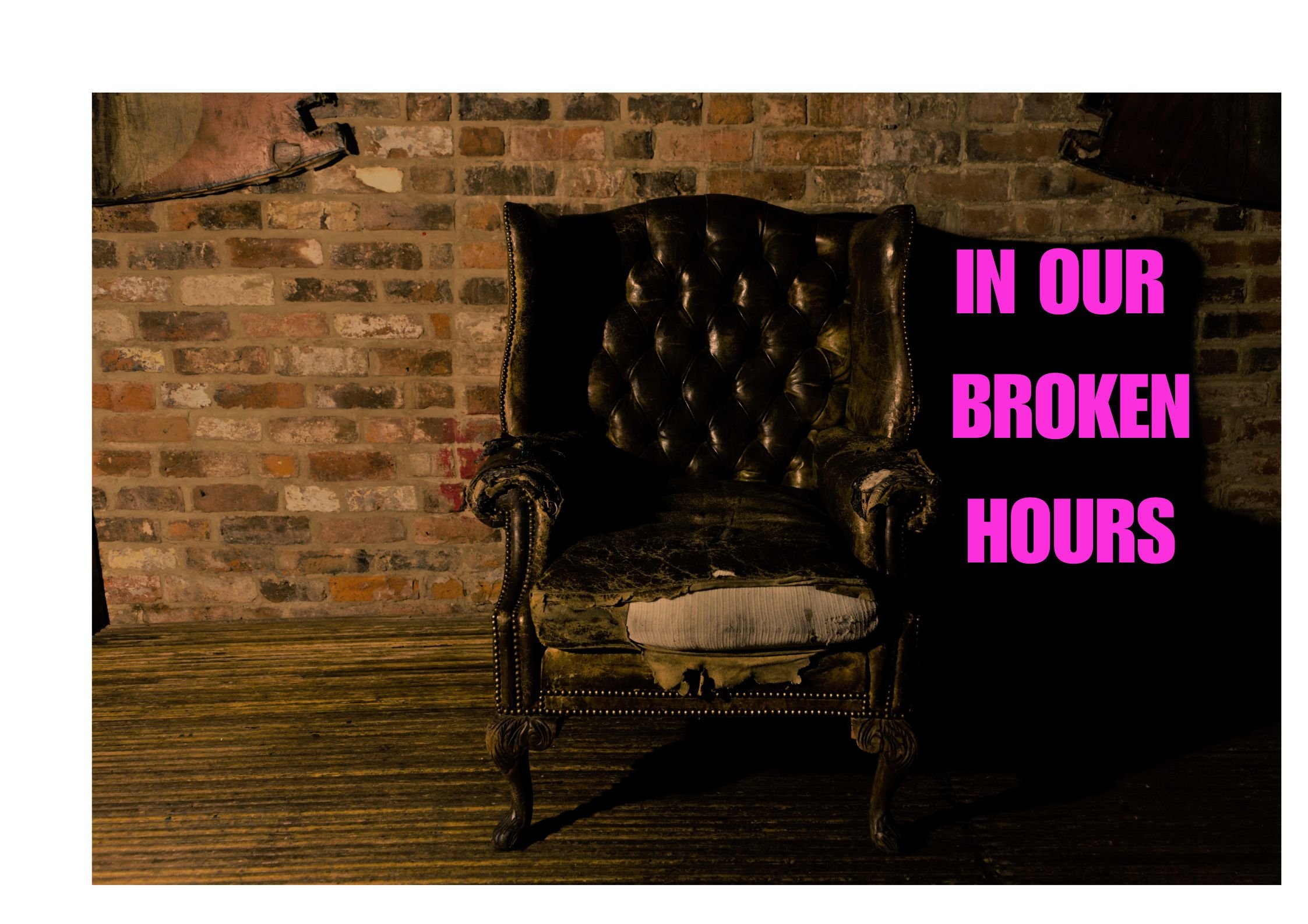 In Our Broken Hours (camden fringe)