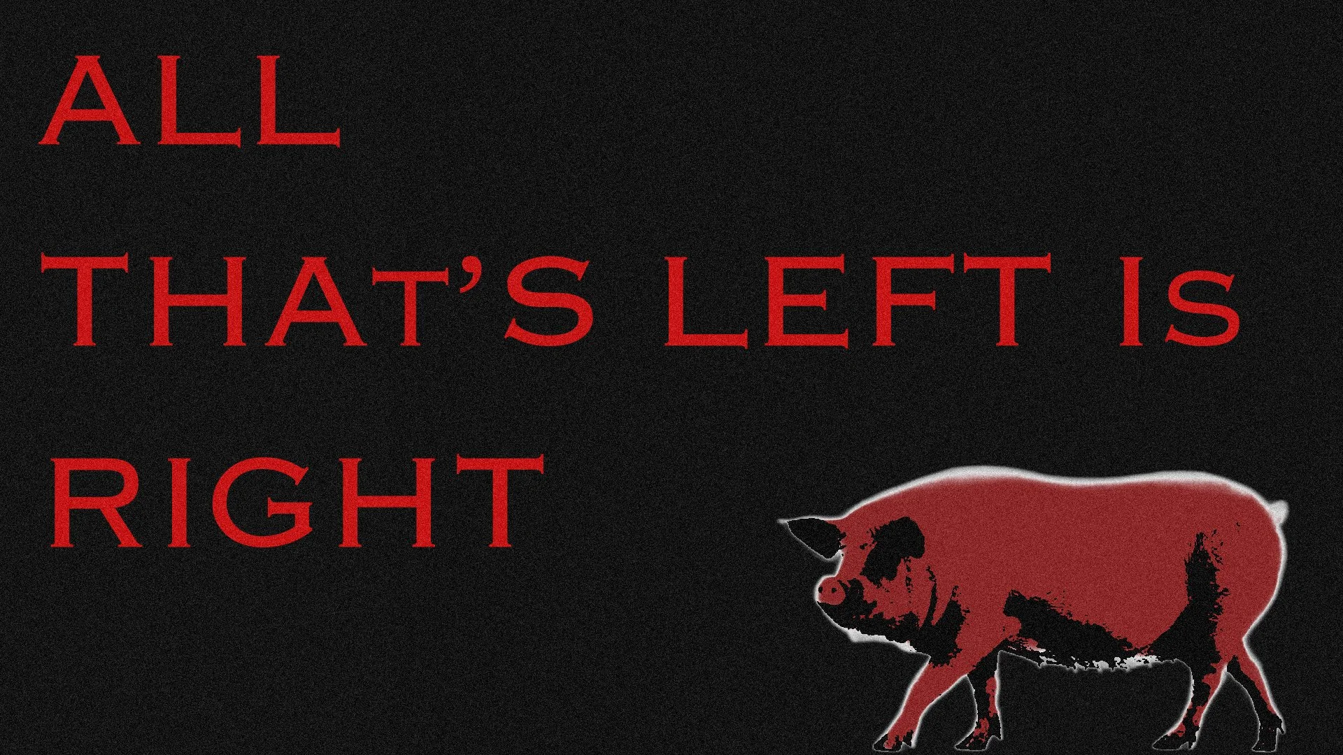 All That's Left Is Right