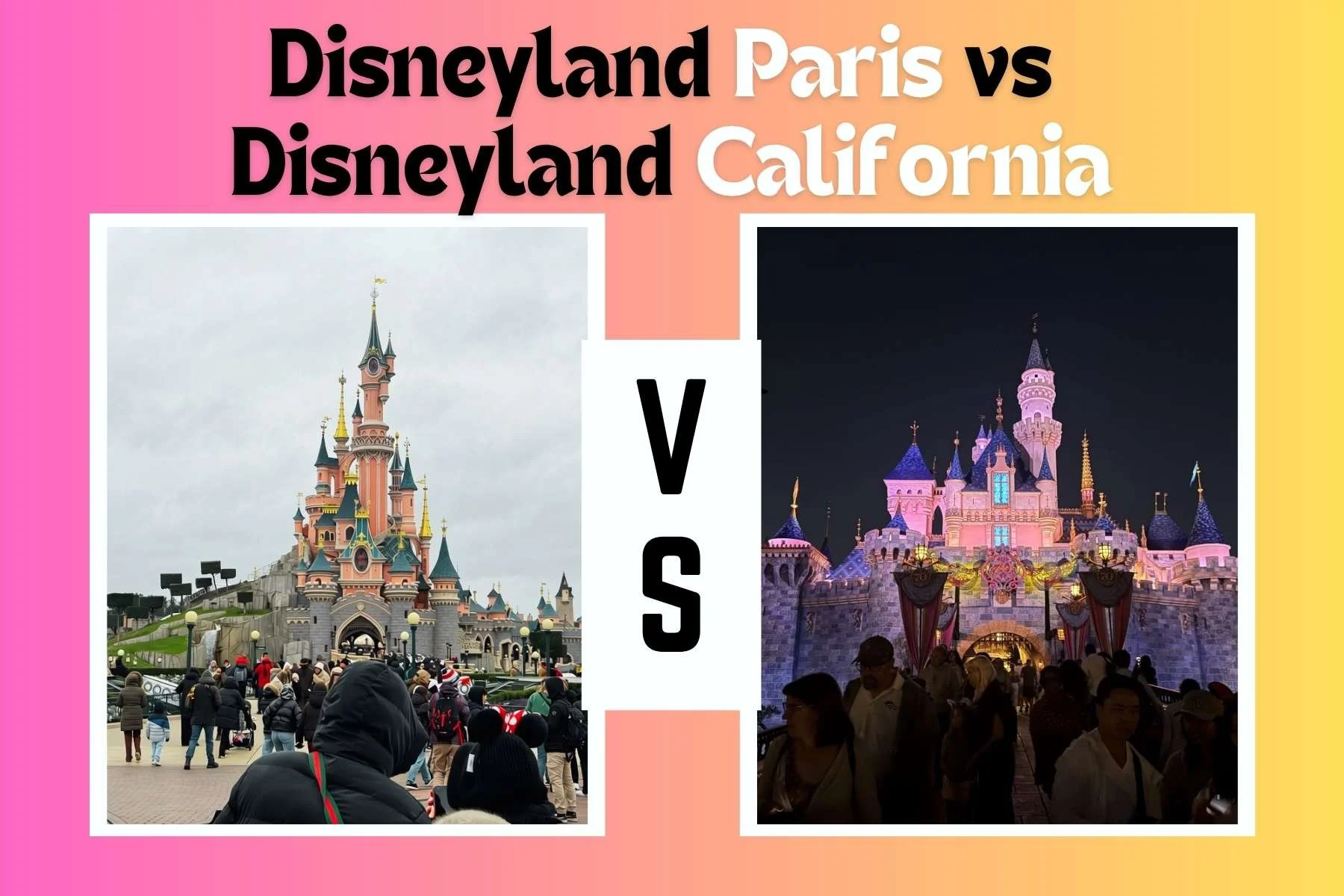 A title picture for an article of Disneyland Paris and Disneyland California. It has the title and pictures of the Disneyland paris castle on the left in day time and the Disneyland California castle at night time. Paris is taller.