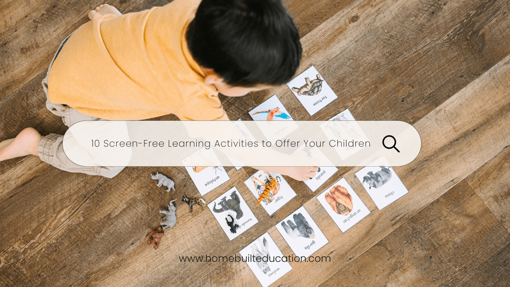 Screen-Free Learning Activities — Homebuilt Education | Free Homeschool ...