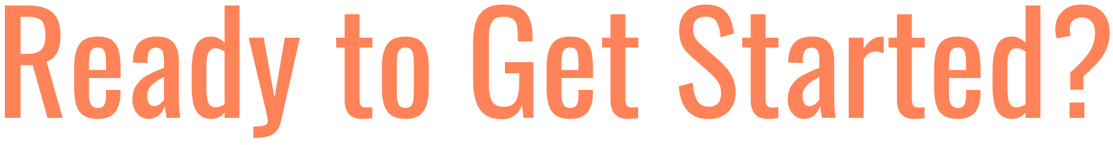Text in orange font asking, "Ready to Get Started?"