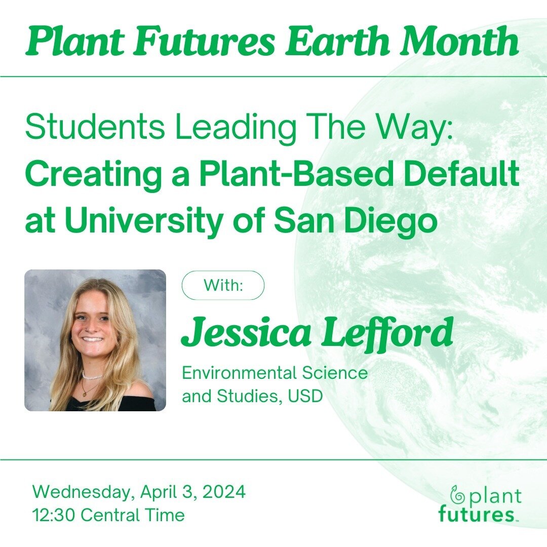 🌱 We're excited to announce our upcoming webinar for Plant Futures Earth Month!

🎓 Students Leading The Way: Creating a Plant-Based Default at University of San Diego

🌱 with Jess Lefford
🗓️ Wednesday, April 3, 2024
⏰ 11:30 AM Central Time

🌎 Di