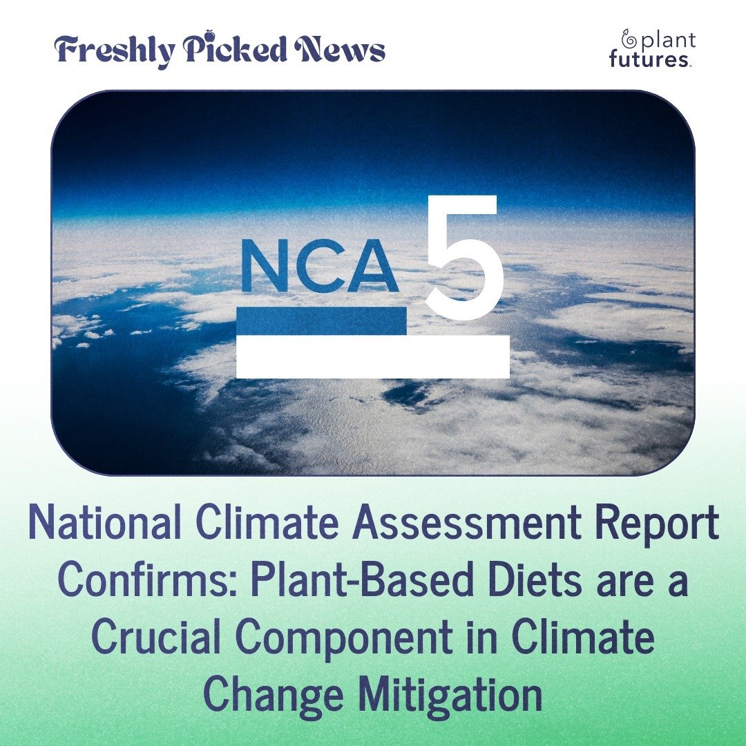 📊 National Climate Assessment Report Confirms: Plant-Based Diets are a Crucial Component in Climate Change Mitigation

The #NCA5 report emphasizes the importance of considering dietary changes, such as transitioning to plant-based diets, as part of 