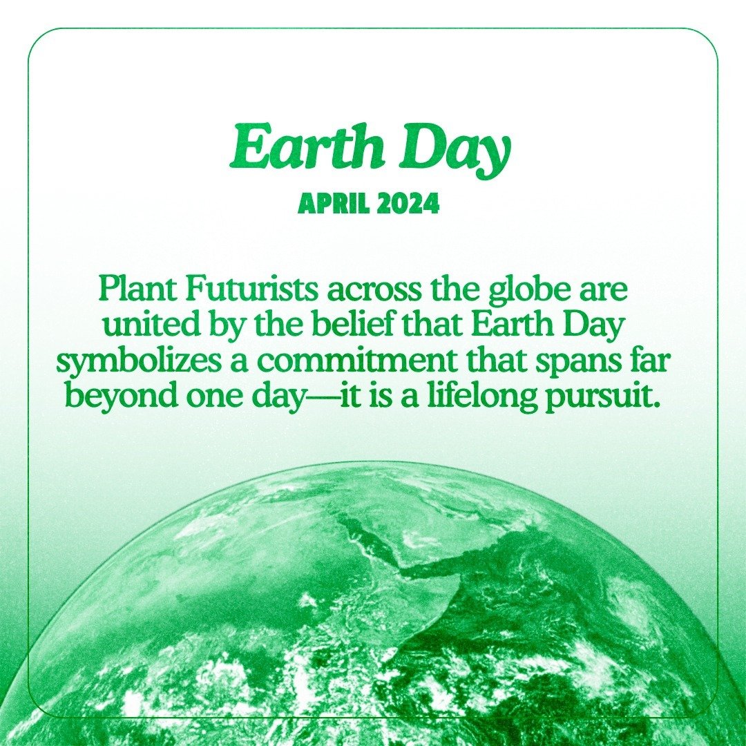 🌐 Plant Futurists across the globe are united by the belief that #EarthDay symbolizes a commitment that spans far beyond one day&mdash;it is a lifelong pursuit. Today is a special opportunity to show our Earth some extra love and extend our gratitud