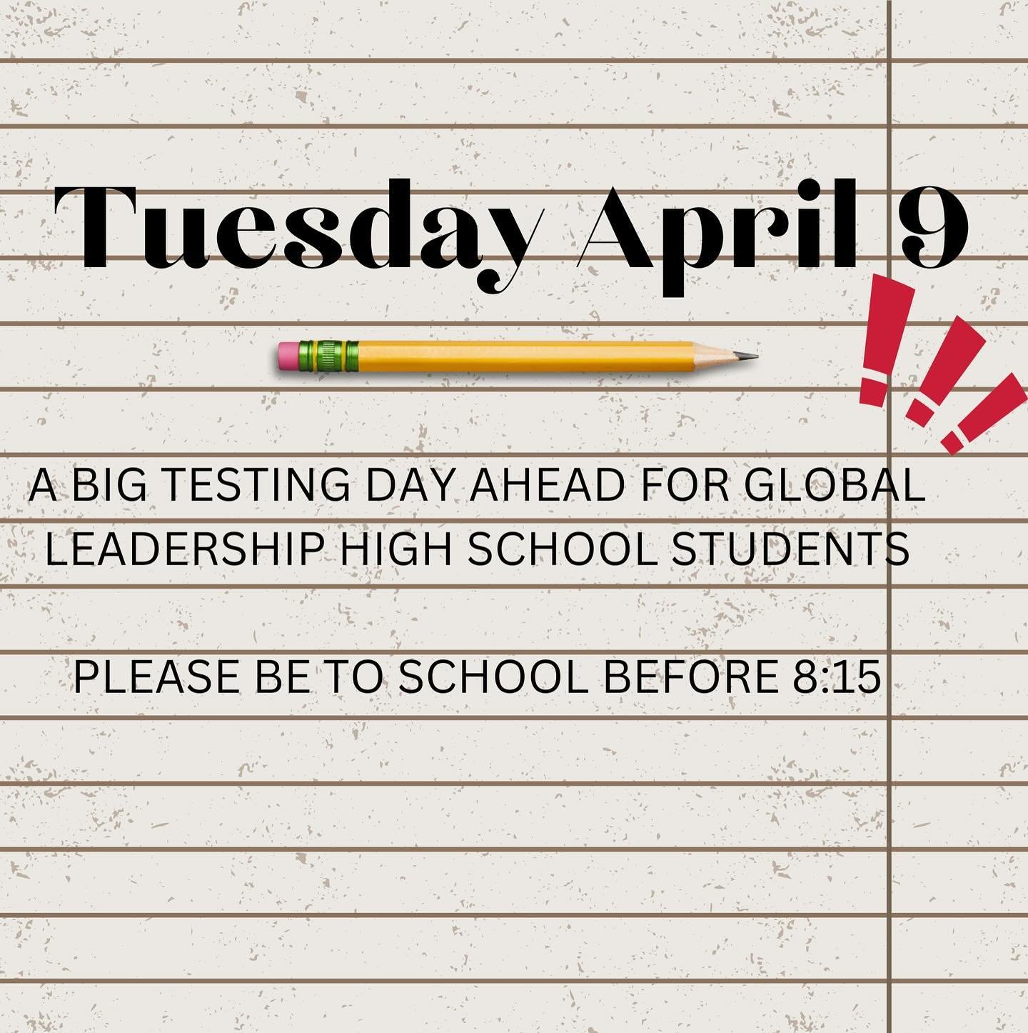 Some of these tests will count toward graduation. It&rsquo;s VERY important to be at school and on time tomorrow!