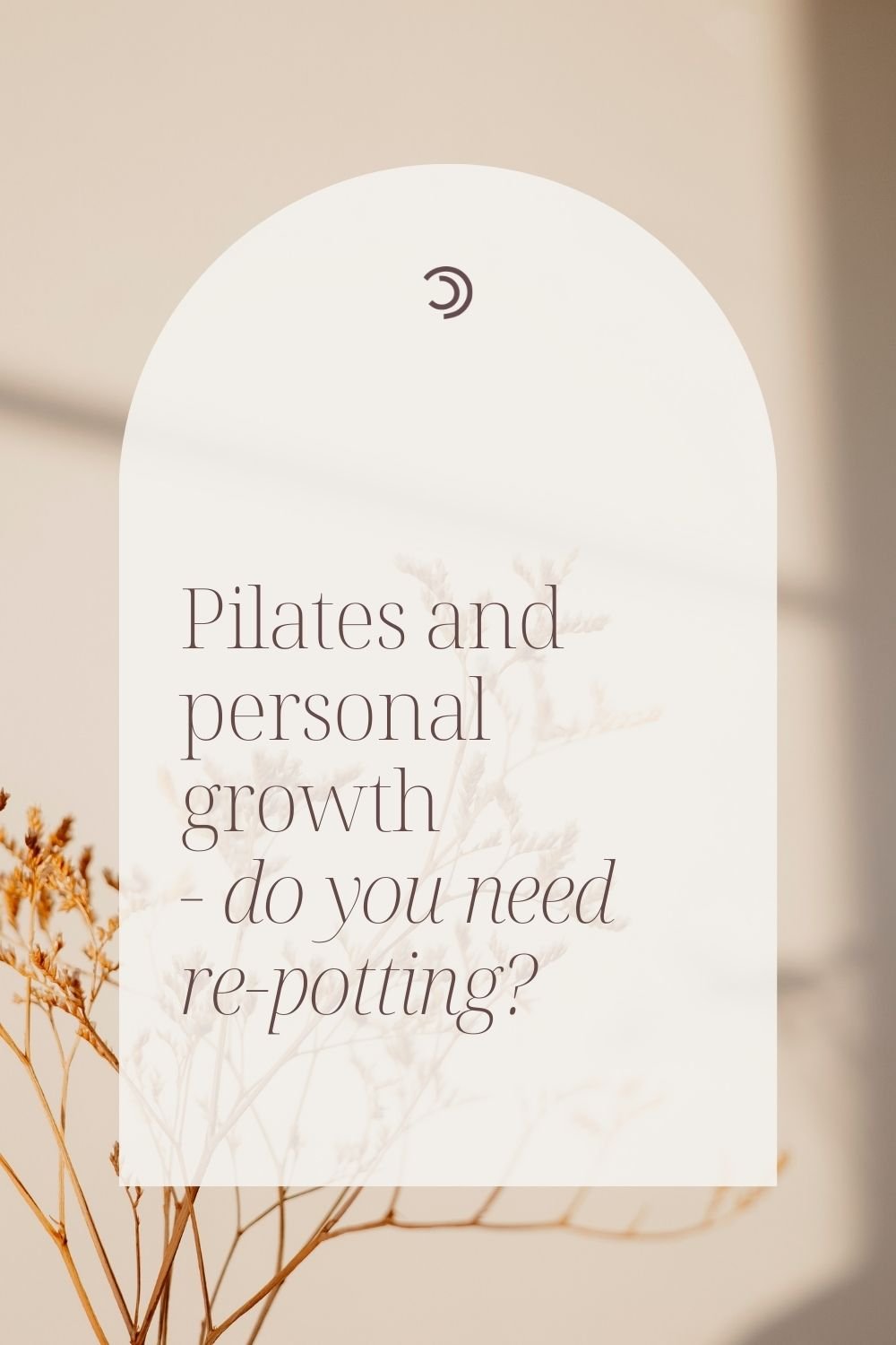Pilates and Personal Growth - Do you need re-potting?