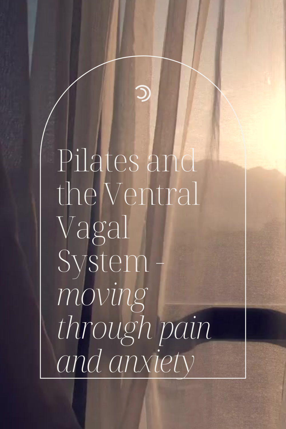 Pilates and the Ventral Vagal System - moving through pain and anxiety