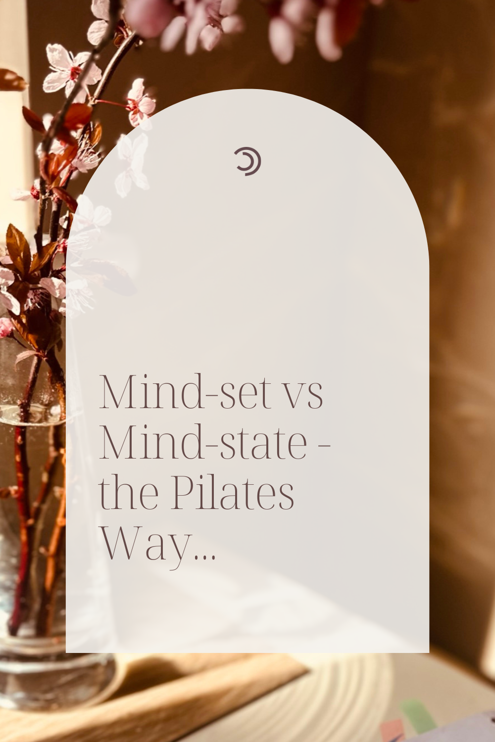 Mind-set vs Mind-state - the Pilates way