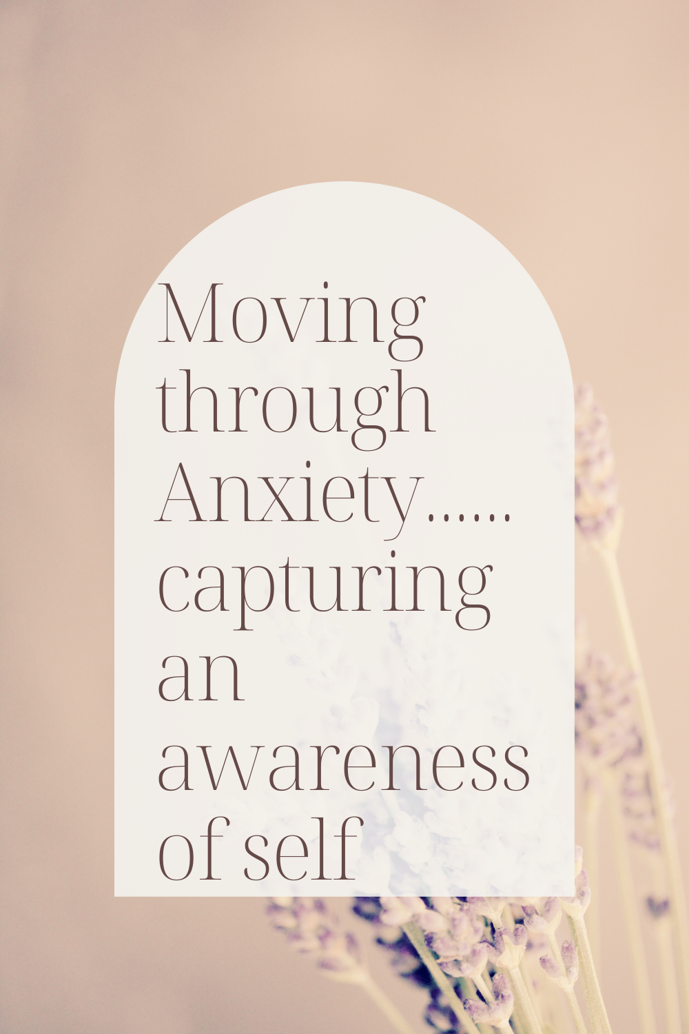 Moving through Anxiety….capturing an awareness of self