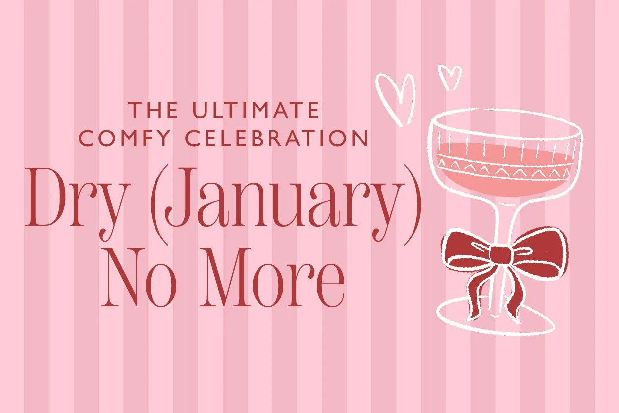 Dry (January) No More: The Ultimate Comfy Celebration