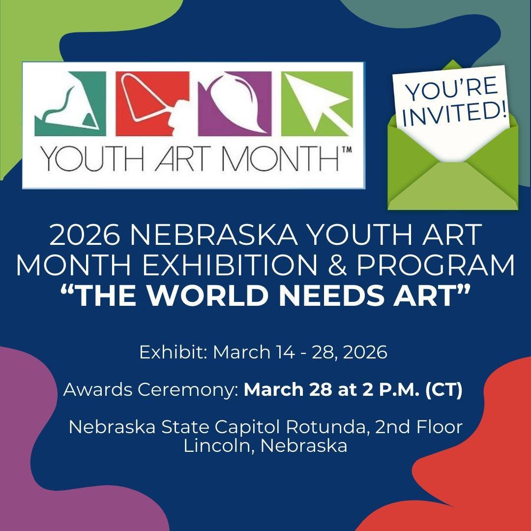 You're invited! Celebrate Youth Art Month with us!

2026 Nebraska Youth Art Month Exhibition &amp; Program
&ldquo;The World Needs Art&rdquo;

Exhibit: Open starting March 14th and closing on March 28th

Awards Ceremony: March 28, 2026 at 2 P.M. (CT) 