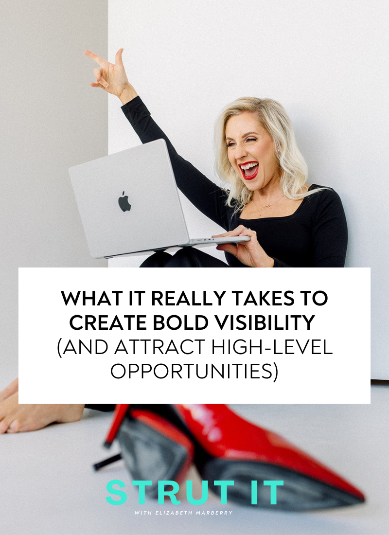 68: What It Really Takes to Create Bold Visibility (and Attract High-Level Opportunities)