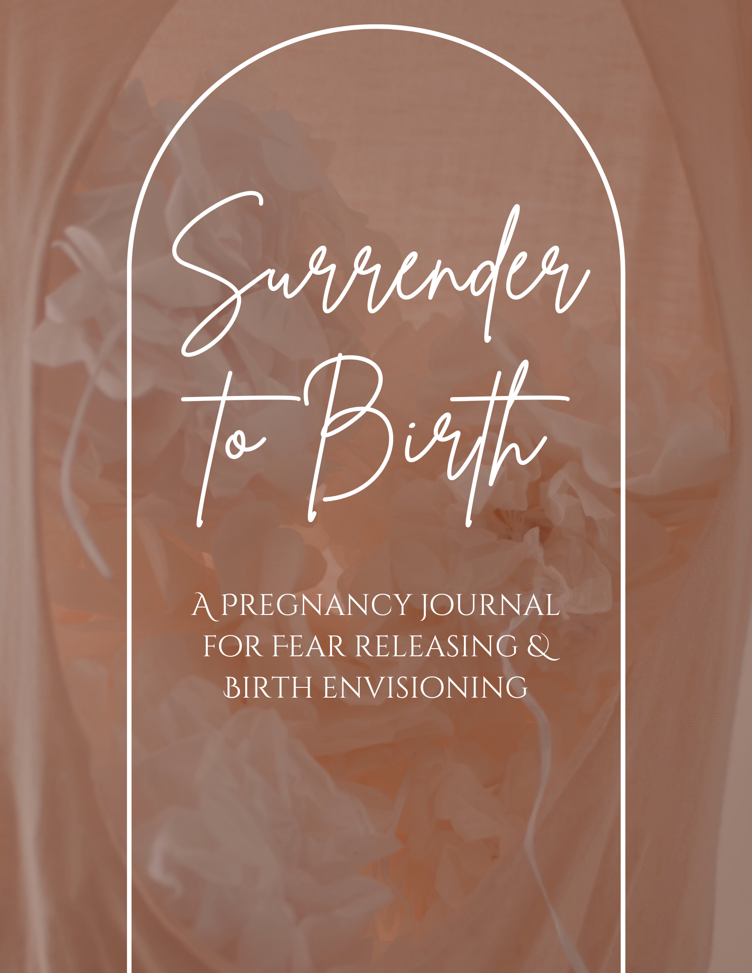 Surrender to Birth: A Guided Pregnancy Journal for Releasing Fear & Birth Envisioning
