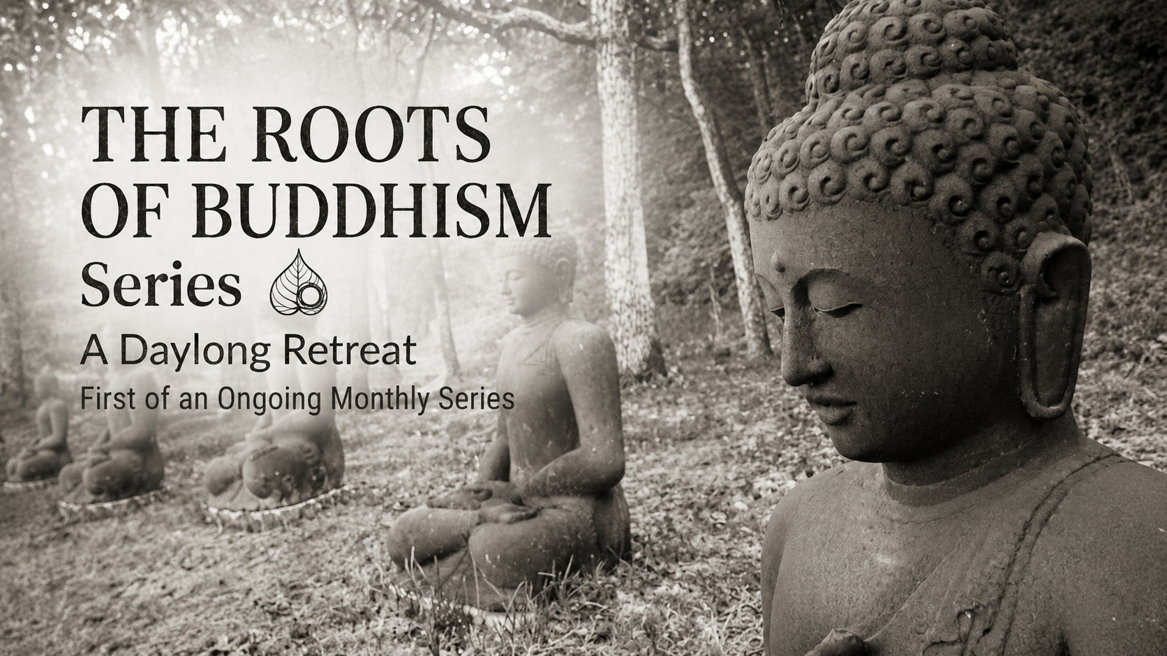 “The Roots of Buddhism” Series: Teachings on Friendship